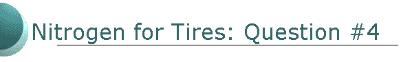 Nitrogen for Tires: Question #4